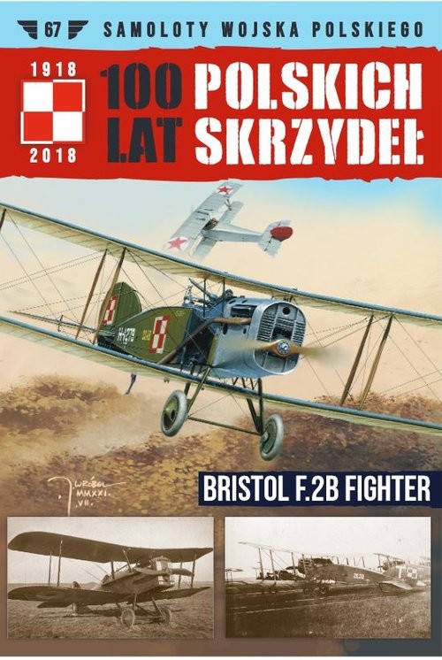 okładka 100 Lat Polskich Skrzydeł Tom 67 Bristol F2B Fighter książka