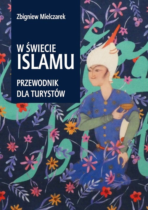 okładka W świecie Islamu Przewodnik dla turystów książka | Zbigniew Mielczarek