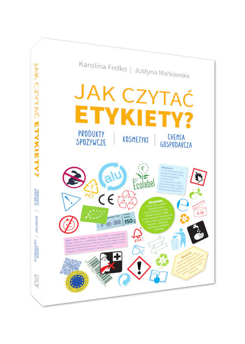 okładka Jak czytać etykiety? Produkty spożywcze, kosmetyki, chemia gospodarcza książka | Fedko Karolina, Markowska Justyna