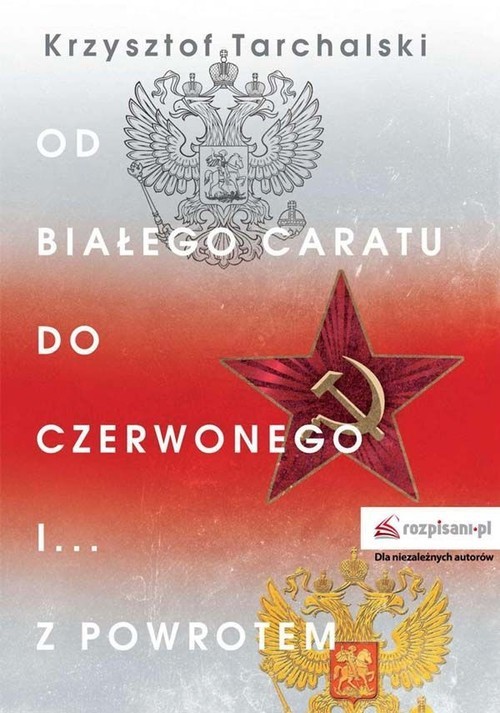 okładka Od białego caratu do czerwonego i z powrotem książka | Krzysztof Tarchalski