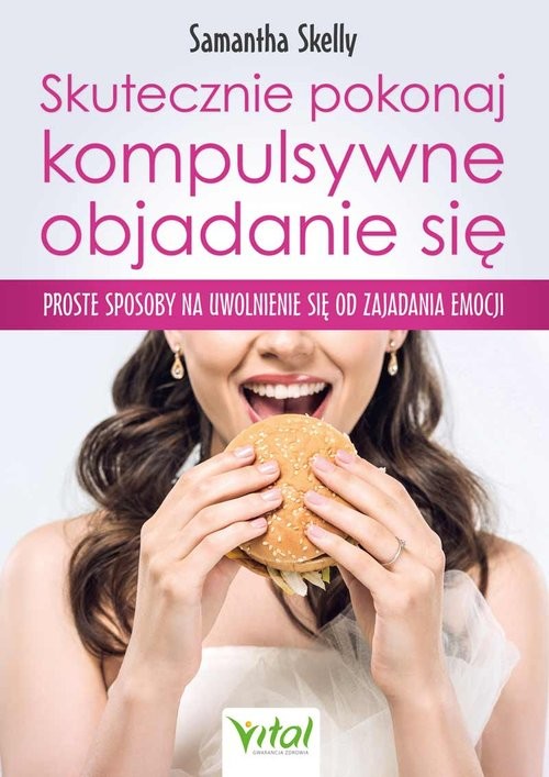 okładka Skutecznie pokonaj kompulsywne objadanie się książka | Samantha Skelly