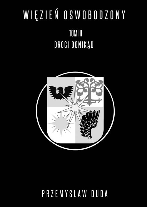 okładka Więzień oswobodzony Tom 3 Drogi donikąd książka | Duda Przemysław