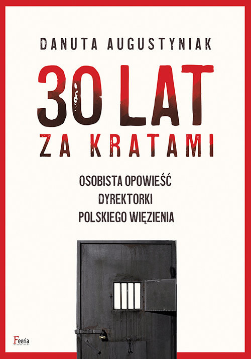 okładka 30 lat za kratami Osobista opowieść dyrektorki polskiego więzienia książka | Danuta Augustyniak