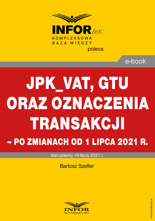 okładka JPK_VAT, GTU oraz oznaczenia transakcji – po zmianach od 1 lipca 2021 r. ebook | pdf | Bartosz Szefler