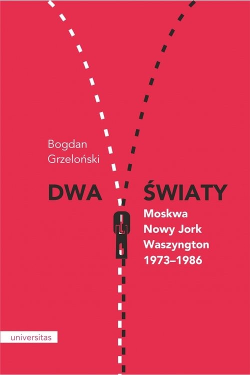 okładka Dwa światy Moskwa - Nowy Jork - Waszyngton 1973-1986 książka | Bogdan Grzeloński