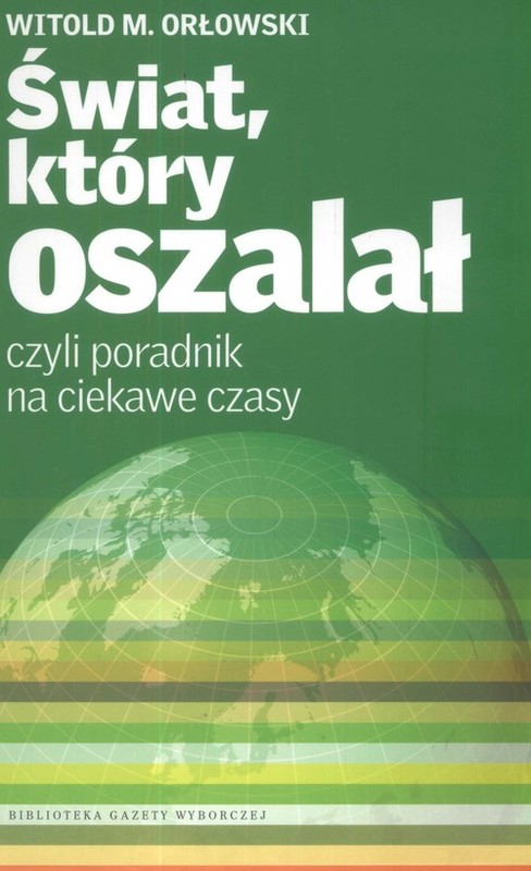 okładka Świat, który oszalał czyli poradnik na ciekawe czasy książka | Orłowski WitoldM.