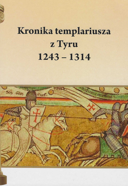 okładka Kronika templariusza z Tyru 1243 - 1314 książka | Pietruszczak Henryk