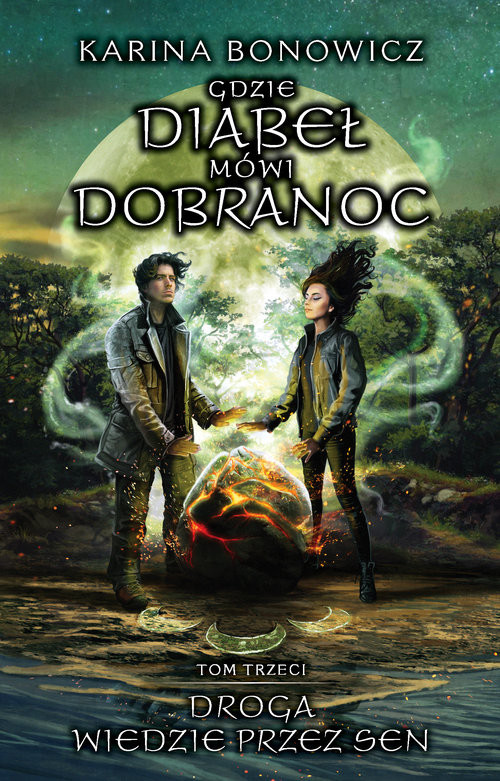 okładka Droga wiedzie przez sen Gdzie diabeł Tom 3 książka | Karina Bonowicz