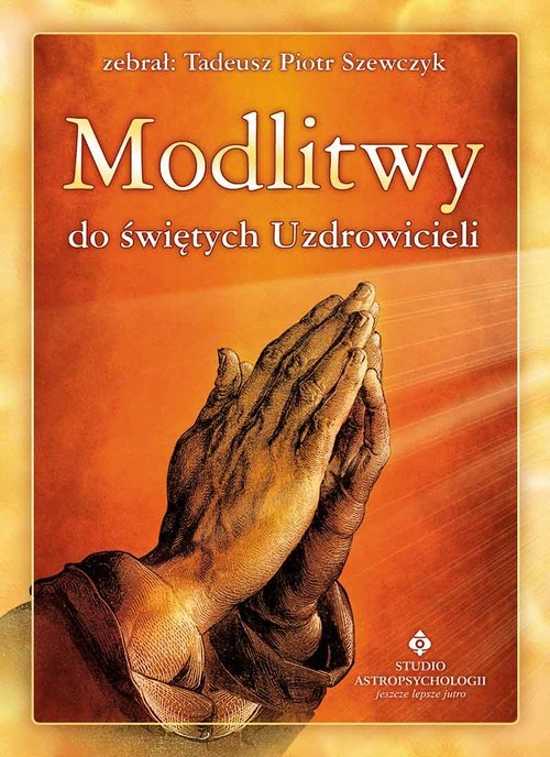 okładka Modlitwy do świętych Uzdrowicieli książka | Szewczyk TadeuszPiotr