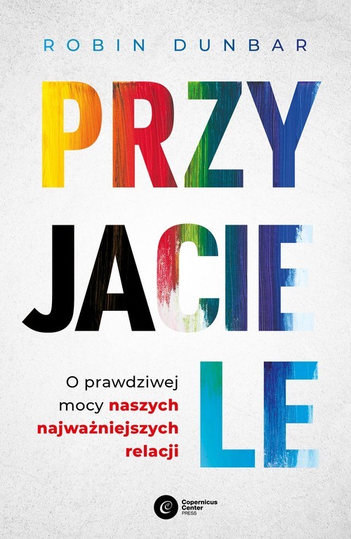 okładka Przyjaciele O prawdziwej mocy naszych najważniejszych relacji książka | Robin Dunbar