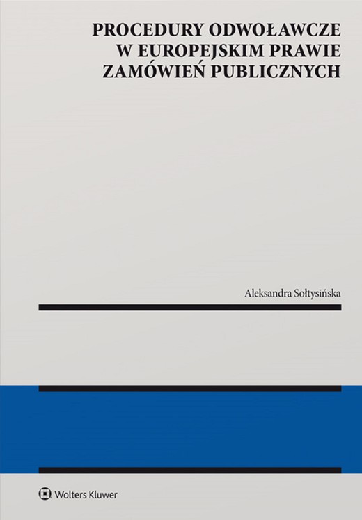 okładka Procedury odwoławcze w europejskim prawie zamówień publicznych (pdf) ebook | pdf | Aleksandra Sołtysińska