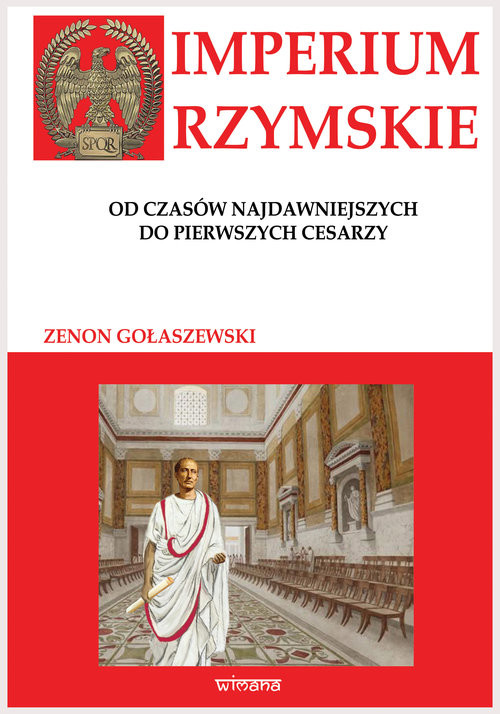 okładka Imperium Rzymskie od czasów najdawniejszych do pierwszych cesarzy książka | Zenon Gołaszewski