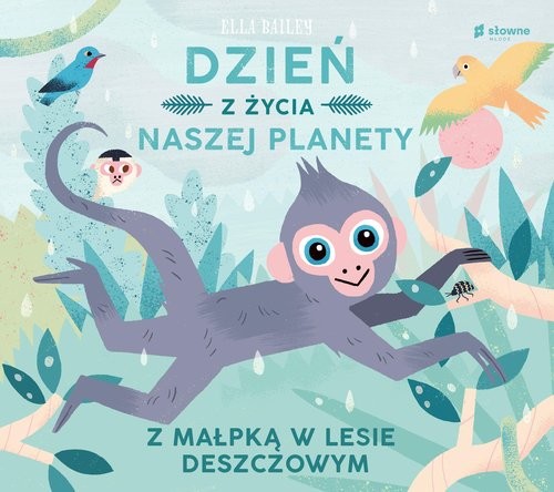 okładka Dzień z życia naszej planety Z małpką w lesie deszczowym książka | Ella Bailey