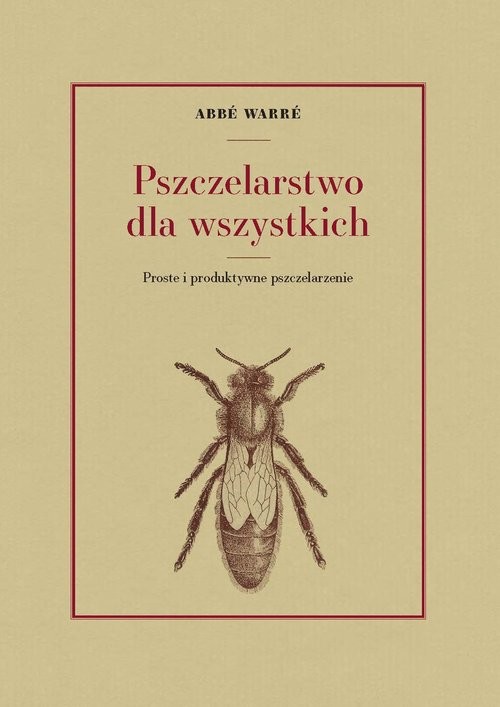 okładka Pszczelarstwo dla wszystkich Proste i produktywne pszczelarzenie książka | Abbe Warre