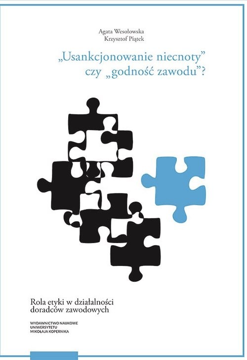 okładka Usankcjonowanie niecnoty czy godność zawodu? Rola etyki w działalności doradców zawodowych książka | Krzysztof Piątek