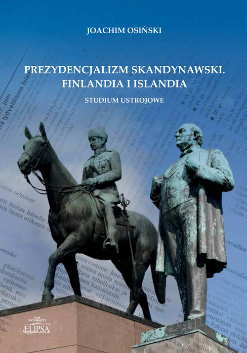 okładka Prezydencjalizm skandynawski Finlandia i Islandia Studium ustrojowe książka | Joachim Osiński
