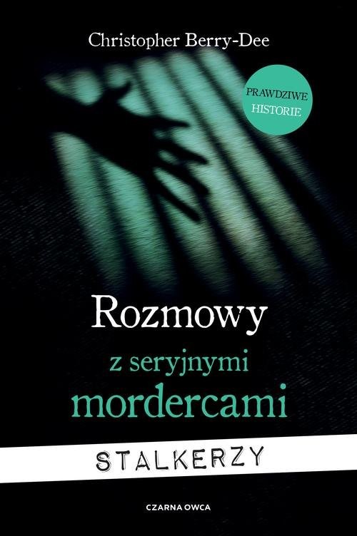 okładka Rozmowy z seryjnymi mordercami Stalkerzy książka | Christopher Berry-Dee