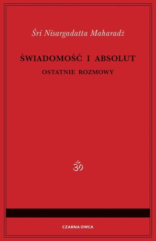 okładka Świadomość i Absolut Ostatnie rozmowy książka | Nisargadatta Maharadż
