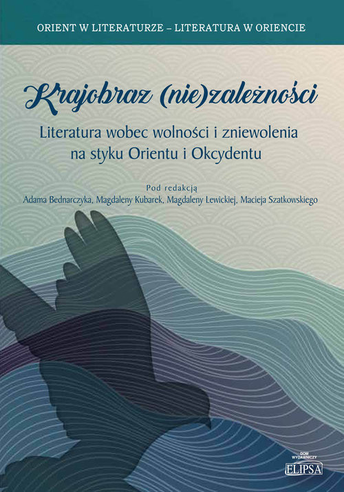 okładka Krajobraz (nie)zależności Literatura wobec wolności i zniewolenia na styku Orientu i Okcydentu książka