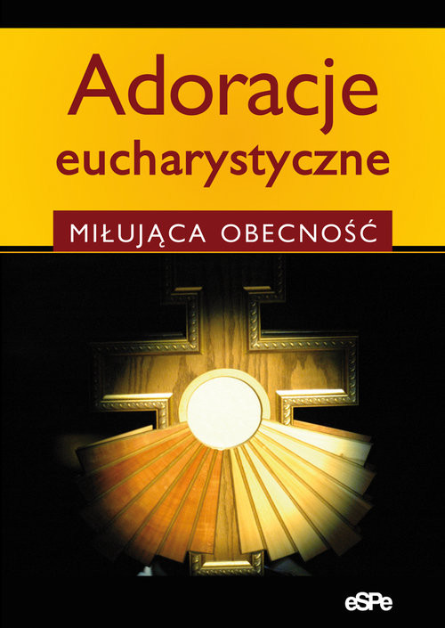 okładka Adoracje eucharystyczne Miłująca obecność książka | Anna Matusiak