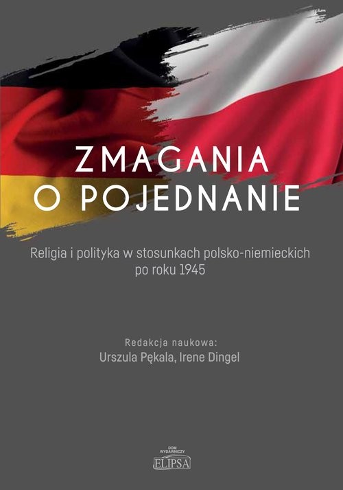 okładka Zmagania o pojednanie Religia i polityka w stosunkach polsko-niemieckich po roku 1945 książka