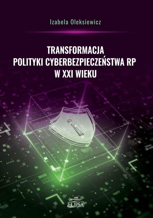 okładka Transformacja polityki cyberbezpieczeństwa RP w XXI książka | Izabela Oleksiewicz