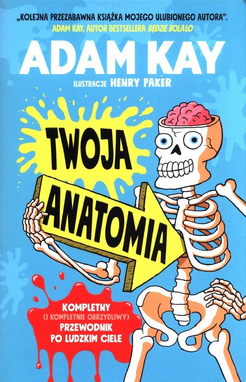 okładka Twoja anatomia Kompletny (i kompletnie obrzydliwy) przewodnik po ludzkim ciele książka | Adam Kay
