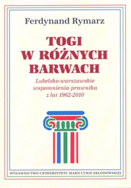 okładka Togi w różnych barwach Lubelsko-warszawskie wspomnienia prawnika 1962-2010 książka | Ferdynand Rymarz