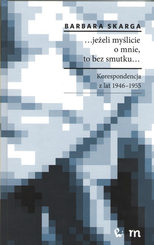 okładka ...jeżeli myślicie o mnie, to bez smutku... książka | Barbara Skarga