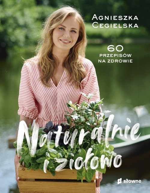 okładka Naturalnie i ziołowo 60 przepisów na zdrowie książka | Agnieszka Cegielska