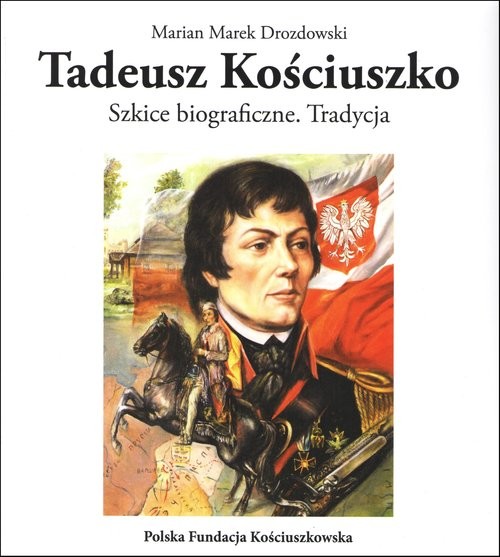 okładka Tadeusz Kościuszko Szkice biograficzne Tradycja książka | Drozdowski MarianMarek
