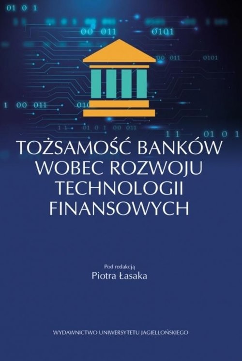 okładka Tożsamość banków wobec rozwoju technologii finansowych książka | Łasak Piotr