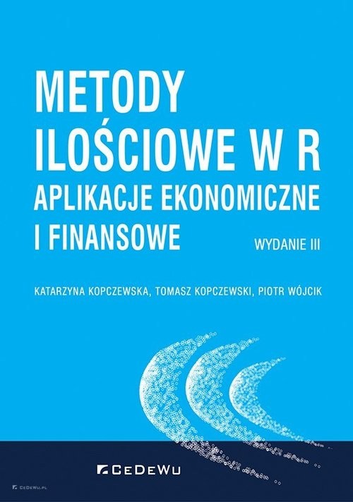 okładka Metody ilościowe w R Aplikacje ekonomiczne i finansowe książka | Katarzyna Kopczewska, Tomasz Kopczewski, Piotr Wójcik