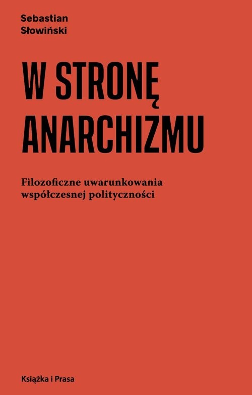 okładka W stronę anarchizmu książka | Sebastian Słowiński