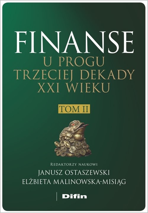 okładka Finanse u progu trzeciej dekady XXI wieku Tom 2 książka | Janusz Ostaszewski, Malinowska-Misiąg Elżbietaredakcjanaukowa