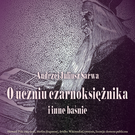 okładka O uczniu czarnoksiężnika i inne baśnie audiobook | MP3 | Andrzej Sarwa
