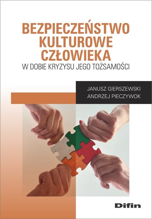 okładka Bezpieczeństwo kulturowe człowieka w dobie kryzysu jego tożsamości książka | Gierszewski Janusz, Andrzej Pieczywok