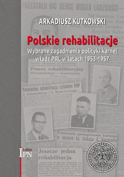 okładka Polskie rehabilitacje Wybrane zagadnienia polityki karnej władz PRL w latach 1953–1957 książka | Arkadiusz Kutkowski