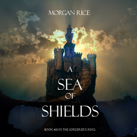 okładka A Sea of Shields (Book Ten in the Sorcerer's Ring) audiobook | MP3 | Rice Morgan