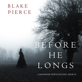 okładka Before He Longs (A Mackenzie White Mystery - Book 10) audiobook | MP3 | Pierce Blake