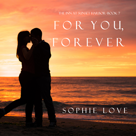 okładka For You, Forever (The Inn at Sunset Harbor - Book Seven) audiobook | MP3 | Sophie Love