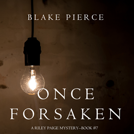 okładka Once Forsaken (A Riley Paige Mystery - Book 7) audiobook | MP3 | Pierce Blake