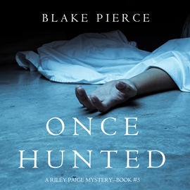 okładka Once Hunted (A Riley Paige Mystery - Book 5) audiobook | MP3 | Pierce Blake