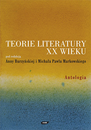 okładka Teorie literatury XX wieku. Antologia książka | Anna Burzyńska, Michał P.Markowski