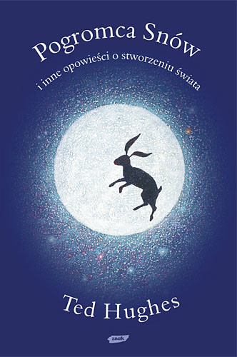 okładka Pogromca snów i inne opowieści o stworzeniu świata książka | Ted Hughes