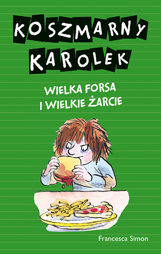 okładka Koszmarny Karolek. Wielka forsa i wielkie żarcie książka | Francesca Simon