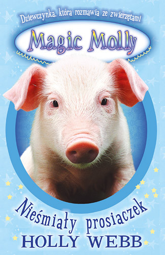 okładka Magic Molly. Nieśmiały prosiaczek książka | Holly Webb