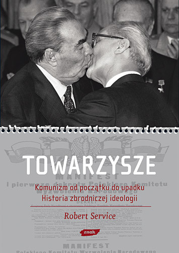 okładka Towarzysze. Komunizm od początku do upadku. Historia zbrodniczej ideologii książka | Robert Service
