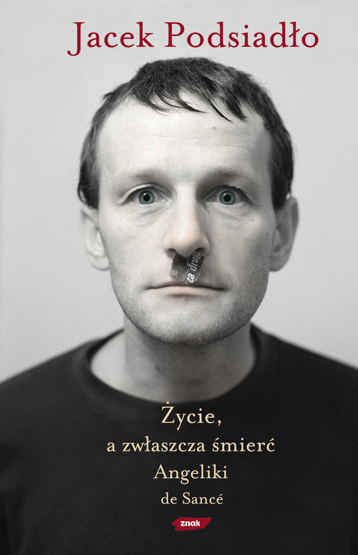 okładka Życie, a zwłaszcza śmierć Angeliki de Sancé książka | Jacek Podsiadło