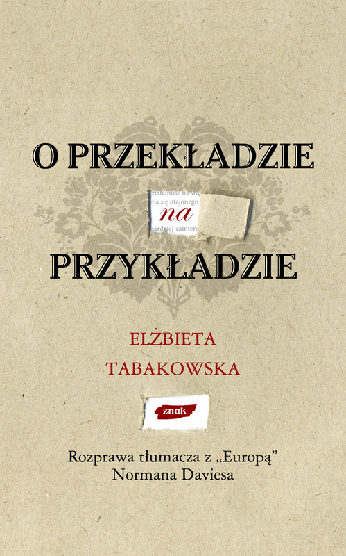 okładka O przekładzie na przykładzie. Rozprawa tłumacza z „Europą” Normana Daviesa książka | Elżbieta Tabakowska